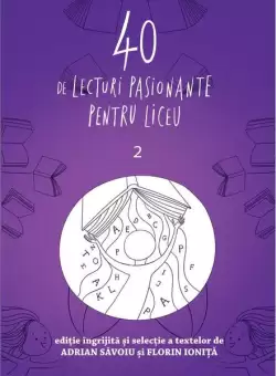 40 de lecturi pasionante pentru liceu (Vol. 2) - Paperback brosat - Adrian Savoiu, Florin Ionita - Art