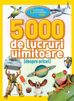 5000 de lucruri uimitoare