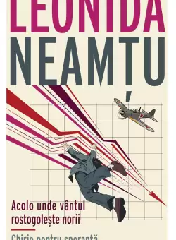 Acolo unde vantul rostogoleste norii. Chirie pentru speranta | Leonida Neamtu