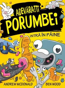 Adevaratii porumbei intra in paine (Vol. 6) - Paperback brosat - Andrew McDonald, Ben Wood - Publisol