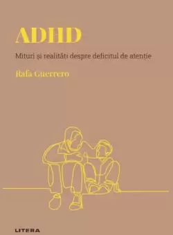 ADHD. Volumul 12. Descopera Psihologia