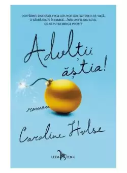 Adultii astia! - Paperback brosat - Caroline Hulse - Leda