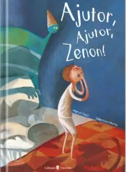 Ajutor, ajutor, Zenon! - Hardcover - Maria Vago - Univers
