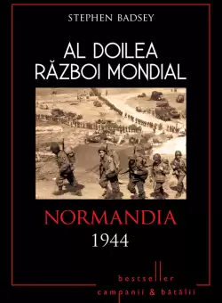 Al Doilea Razboi Mondial. Normandia 1944
