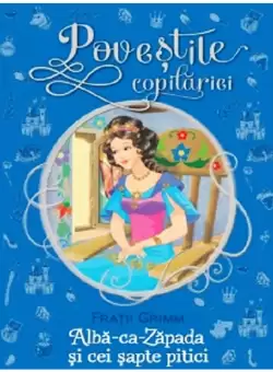 Alba-ca-Zapada si cei sapte pitici. Povestile copilariei