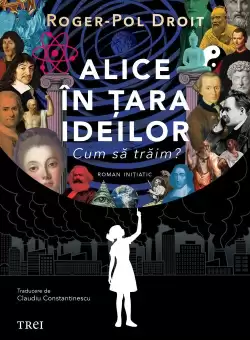 Alice in Tara Ideilor. Cum sa traim?