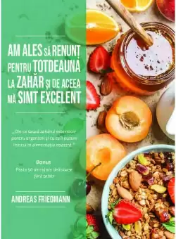 Am ales sa renunt pentru totdeauna la zahar si de aceea ma simt excelent