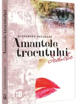 Amantele Trecutului - Seductie (Vol. 2) - Paperback brosat - Alexandra Gheorghe - Neverland
