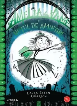 Amelia von Vamp si hotul de amintiri (PB) - Paperback brosat - Laura Ellen Anderson - Litera