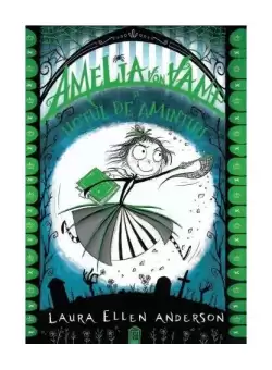 Amelia von Vamp si hotul de amintiri (Vol. 3) - HC - Hardcover - Laura Ellen Anderson - Litera