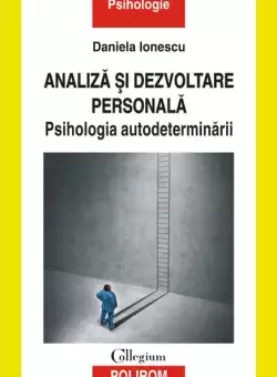 Analiza si dezvoltare personala. Psihologia autodeterminarii - Paperback brosat - Daniela Ionescu - Polirom