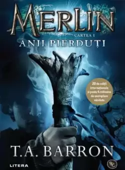 Anii pierduti. Merlin (Vol. 1) - Paperback brosat - T.A. Barron - Litera