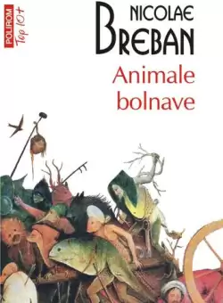 Animale bolnave (Top 10+) - Paperback brosat - Nicolae Breban - Polirom