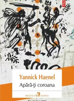 Apara-ti coroana - Paperback brosat - Yannick Haenel - Polirom