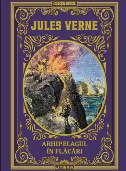 Arhipelagul in flacari. Volumul 32. Biblioteca Jules Verne
