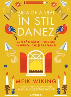 Arta de a trai in stil danez. Cum sa-ti gasesti fericirea in munca, dar si in afara ei