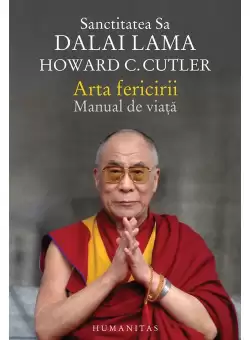 Arta fericirii. Manual de viata