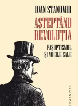 Asteptand revolutia - Paperback brosat - Ioan Stanomir - Humanitas