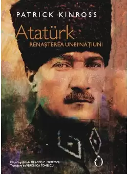 Ataturk. Renasterea unei natiuni