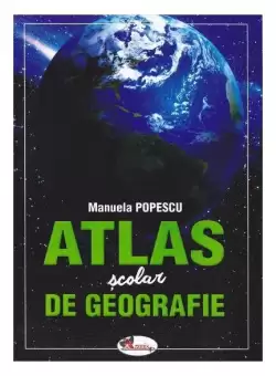 Atlas scolar de geografie - Paperback - Manuela Popescu - Aramis