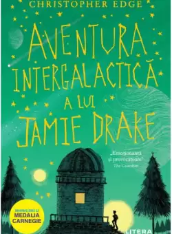 Aventura intergalactica a lui Jamie Drake - Paperback brosat - Christopher Edge - Litera