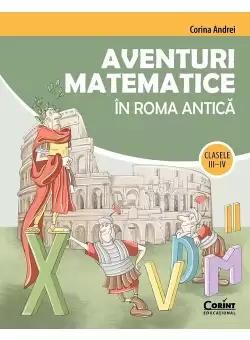 Aventuri matematice in Roma Antica - Clasele 3-4