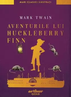 Aventurile lui Huckleberry Finn | Mari clasici ilustrati - Hardcover - Mark Twain - Arthur
