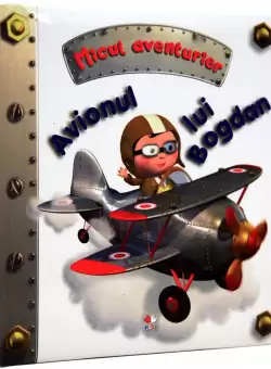 Avionul lui Bogdan.  Micul aventurier