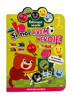 Balonase vesele. Si noi avem nevoie! Sa mergem la cumparaturi!