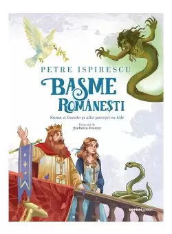 Basme romanesti. Sarea-n bucate si alte povesti cu talc