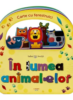 Bebe invata. In lumea animalelor. Carte cu ferestruici