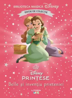 Belle si inventia prieteniei. Volumul 97. Disney. Biblioteca magica, editie de colectie