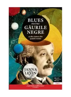 Blues pentru gaurile negre - Paperback brosat - Janna Levin - Trei