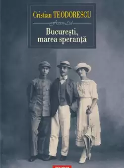 Bucuresti, marea speranta - Paperback brosat - Cristian Teodorescu - Polirom