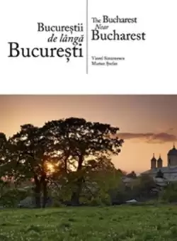 Bucurestii de langa Bucuresti (romana / engleza) | Marian Stefan, Viorel Simionescu