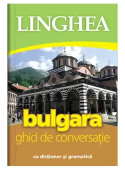 Bulgara. Ghid de conversatie - Paperback - Autor Colectiv - Linghea