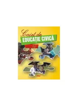 Caiet de educatie civica. Clasa a IV-a - Paperback brosat - Marinela Chiriac, Dorina Cristescu, Ion Rosoiu, Mariana Popa - Tiparg