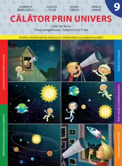Calator prin Univers. Caiet de lucru. Clasa pregatitoare. Semestrul II