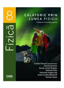 Calatorie prin lumea fizicii. Probleme. Activitati practice – Clasa a VIII-a