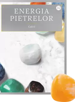 Calcit. Volumul 32. Energia pietrelor
