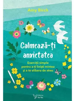 Calmeaza-ti anxietatea