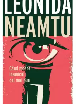 Cand moare inamicul cel mai bun - Paperback - Leonida Neamtu - Publisol