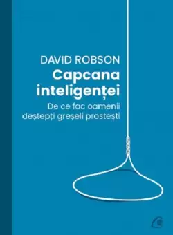 Capcana inteligentei | David Robson