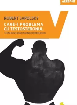 Care-i problema cu testosteronul - Paperback brosat - Robert M. Sapolsky - Vellant