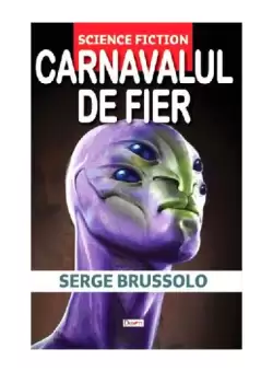 Carnavalul de fier - Paperback brosat - Serge Brussolo - Dexon