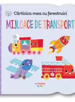 Carticica mea cu ferestruici. Mijloace de transport