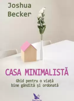 Casa minimalista - Paperback brosat - Joshua Becker - For You