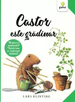 Castor este gradinar. CASTOR - Paperback brosat - Lars Klinting - Gama