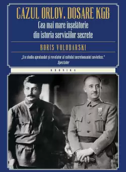 Cazul Orlov. Dosare KGB. Cea mai mare inselatorie din istoria serviciilor secrete