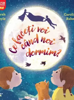 Ce faceti voi cand noi dormim?